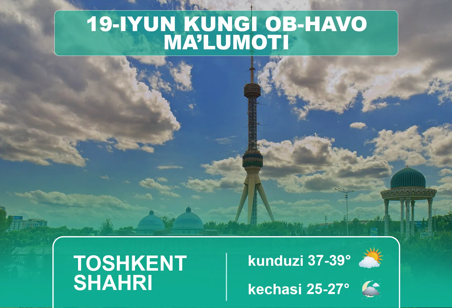 
											
											19-iyun kuni kutilayotgan ob-havo ma’lumoti
											
											
